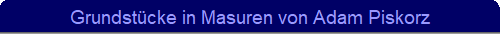 Grundstcke in Masuren von Adam Piskorz